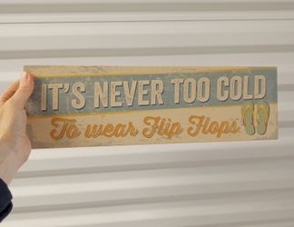 NEW Wooden Beach House Sign Plaque It's Never Too Cold To Wear Flip Flops 5" x 16"