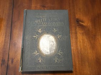 1901 Life Of William McKinley And Complete Story Of His Assassination