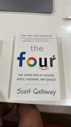 The Four The Hidden DNA of Amazon, Apple, Facebook, and Google by Scott Galloway