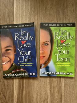 “How To Really Love Your Child” and “….Your Teen”