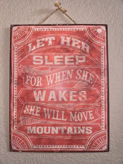 Heavy Gauge Metal Wall Sign-Let Her Sleep For When She Wakes She Will Move Mountains