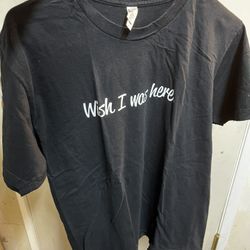 Wish I Was Here T-shirt