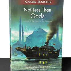 Not Less Than Gods - Kage Baker First Edition Hardcover 2010 TOR Book