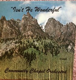 Community Chapel Orchestra “Isn’t He Wonderful” Vinyl Album $5