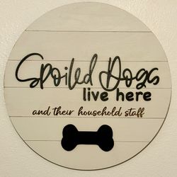 Spoiled Dog Live Here Sign 