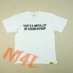 Awful Lot Of Cough Syrup Shirt