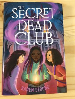 The Secret Dead Club by Karen Strong - Illustrated Middle-Grade Hardcover