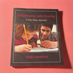 Collaborating With families- A Case study Approach Author Sheri Overton