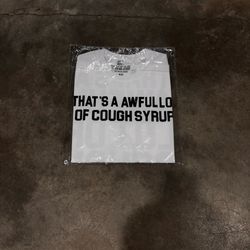 Awful lot of cough syrup tee