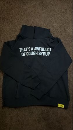 That's A Awful Lot Of Cough Syrup Hoodie