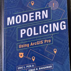 Modern Policing Using ArcGIS Pro by Jonas H. Baughman and Eric L. Piza