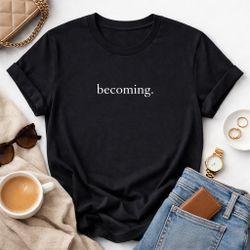 Becoming. – Minimalist Statement Tee 