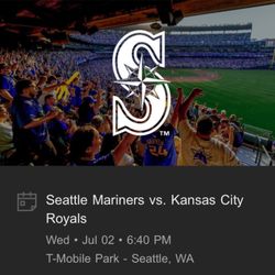 2 Tickets To Mariners Vs Kansas City Royals July 2nd