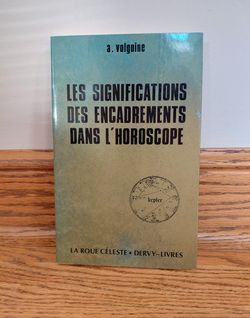 LES SIGNIFICATIONS DES ENCADREMENTS DANS L'HOROSCOPE BOOK BY A. VOLGUINE