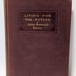1916 Living for the Future by John Rothwell Slater – Ethics of Immortality HC VTG

