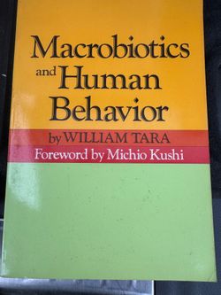 Macrobiotics and Human Behavior - William Tara / Michio Kushi (1st Edition, 1985)