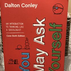 You May Ask Yourself: An introduction to thinking like a sociologist - Core Sixth Edition