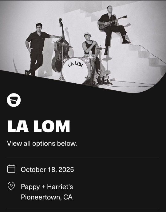 LA LOM - 2 Tickets 10/18/25 Pappy & Harriets