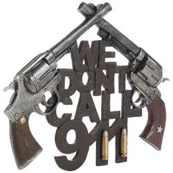 We Don't Call 911 Revolvers Wall Decor (Brand New)
