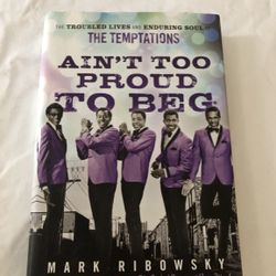 The Temptations “Ain’t To Proud To Beg” Hardcover By Mark Ribowsky