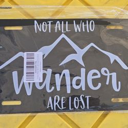 "NOT ALL WHO WANDER ARE LOST" Metal License Plate, Vanity Tag 