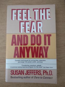 Feel the Fear And Do It Anyway by Susan Jeffers, PhD