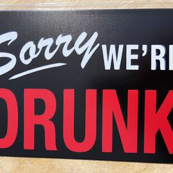 12” x 8” Sorry We’re Drunk Tin Sign