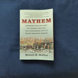 Mayhem: Unanswered Questions About The Tsarnaev Brothers, The US Government, And The Boston Marathon Bombing 