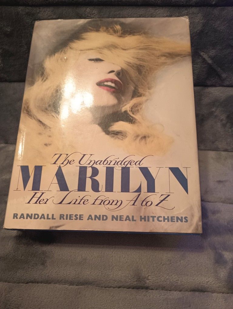 The Unabridged Marilyn : Her Life from A to Z by Neal Hitchens and Randall Riese Hardcover 