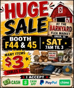Huge sale at barnyard flea market in greer on sat from 7am til 3. Booth f44