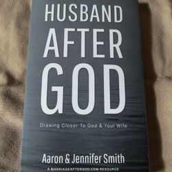  "Husband After God: Drawing Closer To God & Your Wife" by Aaron and Jennifer Smith.
