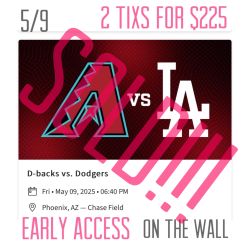 Arizona Diamondbacks Vs LA Dodgers 5/9 Early Access 2 Tixs $225 Both 