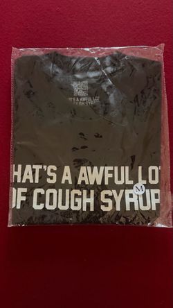 That’s awful lot of cough syrup tee