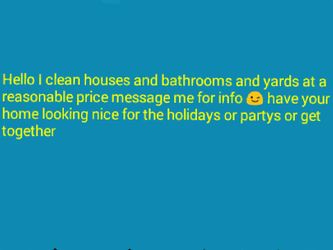 I clean houses and bathrooms yards Apartments