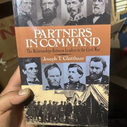 Partners in Command: The Relationships Between Leaders in the Civil War by Glatt