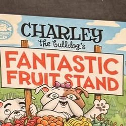 Charley the Bulldog's Fantastic Fruit Stand NEW Hardcover