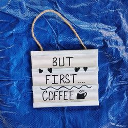 "But First Coffee" Hanging Sign