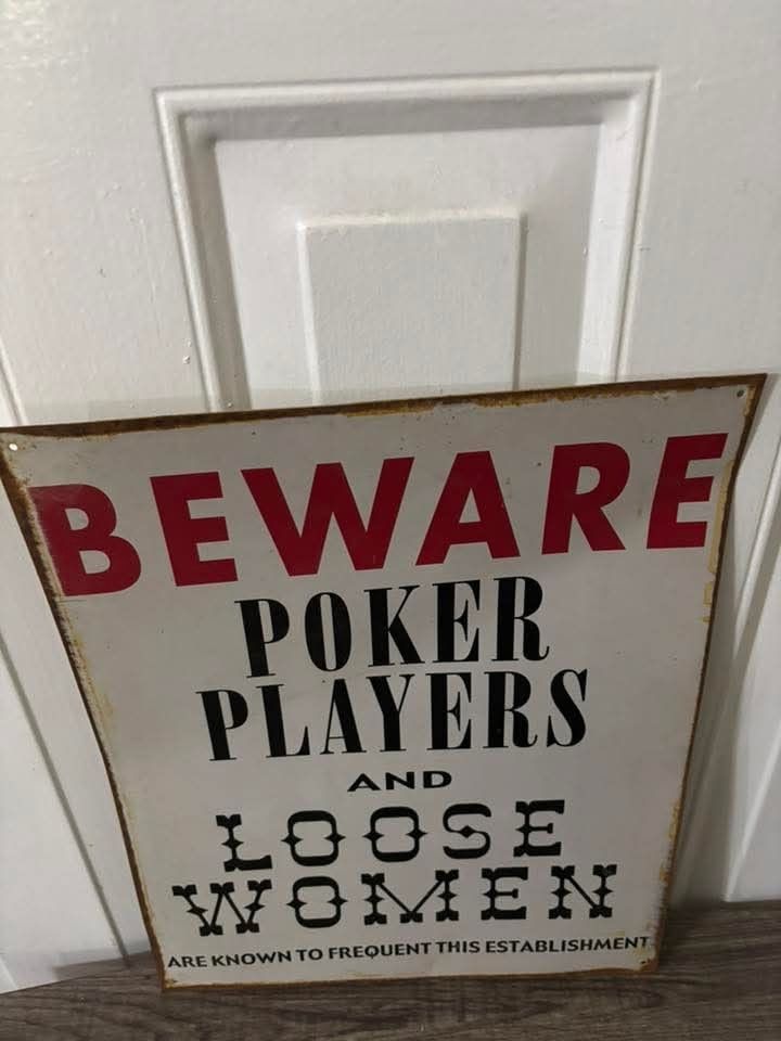Beware Poker player And Loose Women Metal Sign