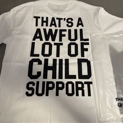 That’s a awful lot of child support Tee Shirt