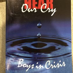 Hear Our Cry: Boys in Crisis