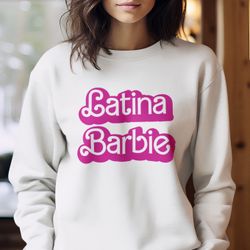 Latina Barbie Graphic Sweatshirt~ 2 Colors S-xl