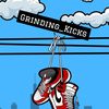 GRINDING KICKS