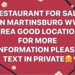 RESTAURANT FOR SALE IN MARTINSBURG WV AREA GOOD LOCATION FOR MORE INFORMATION PLEASE TEXT IN PRIVATE