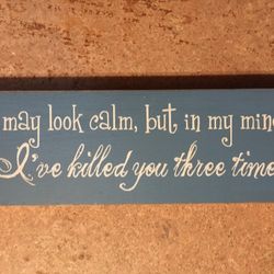 Funny Sign While Decor I May Look Calm Sawdust City Eau Claire Wi