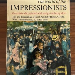 “The World of the Impressionists …The artists who painted with delight in being alive.” -  by Hans L.C. Jaffe’
