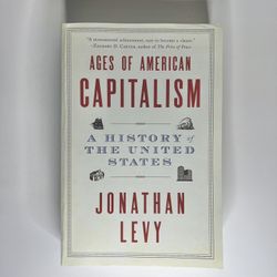 Ages Of American Capitalism: A History Of The United Statesi