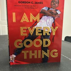 I Am Every Good Thing by Derrick Barnes & Gordon C James