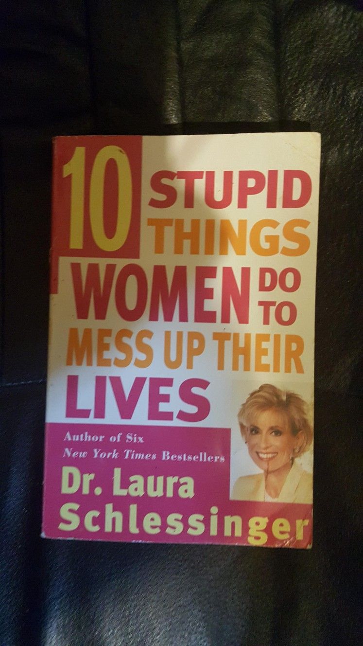 10 Stupid Things Women Do To Mess Up Their Lives by Dr. Laura Schlesinger. PB Book 229 Pages