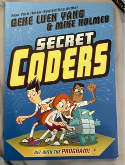 Secret Coders Get With The Program! By Gene Luen Yang & Mike Holmes