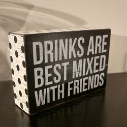 Drinks Are Best Mixed With Friend Plaque